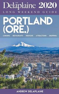 Cover image for Portland (Ore.) - The Delaplaine 2020 Long Weekend Guide