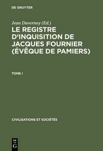 Le Registre d'Inquisition de Jacques Fournier (Eveque de Pamiers): 1318 - 1325