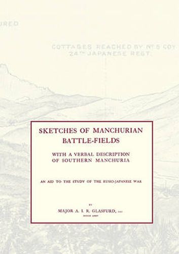 Cover image for SKETCHES OF MANCHURIAN BATTLE-FIELDSWith a Verbal Description of Southern Manchuria - An Aid to the Study of the Russo-Japanese War