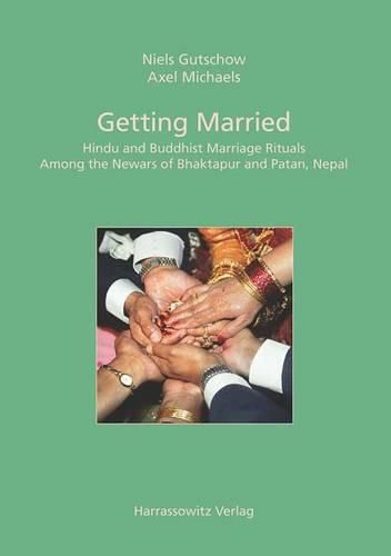 Getting Married: Hindu and Buddhist Marriage Rituals Among the Newars of Bhaktapur and Patan, Nepal