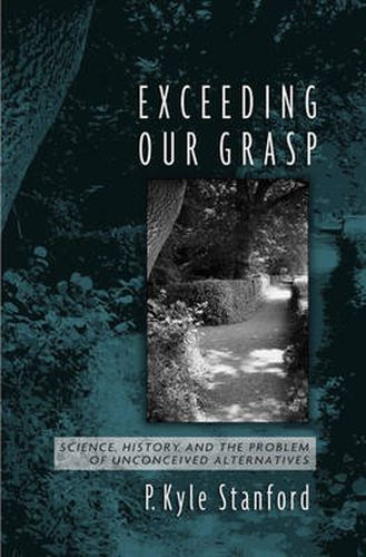 Cover image for Exceeding Our Grasp: Science, History, and the Problem of Unconceived Alternatives