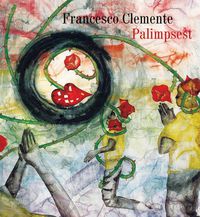 Cover image for Francesco Clemente: Palimpsest