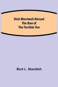 Cover image for Dick Merriwell Abroad The Ban of the Terrible Ten