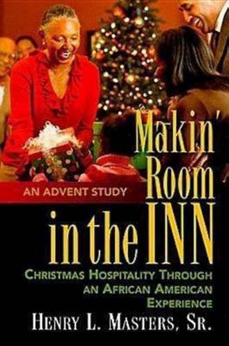 Cover image for Makin' Room in the Inn: Christmas Hospitality Through an African American Experience