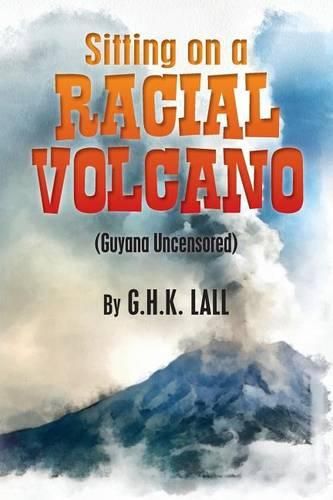 Cover image for Sitting On A Racial Volcano (Guyana Uncensored)