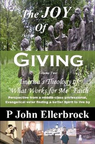 Cover image for The Joy of Giving Volume 2: America's Theology of "What Works for Me" Faith