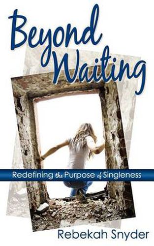 Cover image for Beyond Waiting: Redefining the Purpose of Singleness