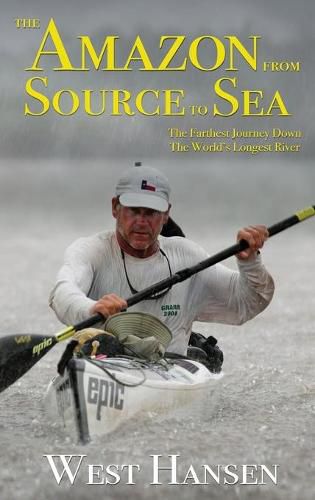 Cover image for The Amazon from Source to Sea: The Farthest Journey Down the World's Longest River