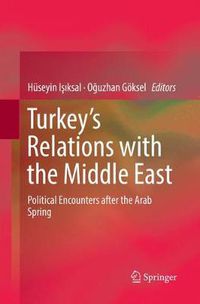 Cover image for Turkey's Relations with the Middle East: Political Encounters after the Arab Spring