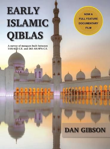 Cover image for Early Islamic Qiblas: A survey of mosques built between 1AH/622 C.E. and 263 AH/876 C.E.