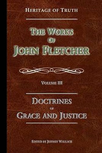 Cover image for The Doctrines of Grace and Justice: The Works of John Fletcher