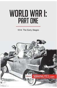 Cover image for World War I: Part One:1914: The Early Stages