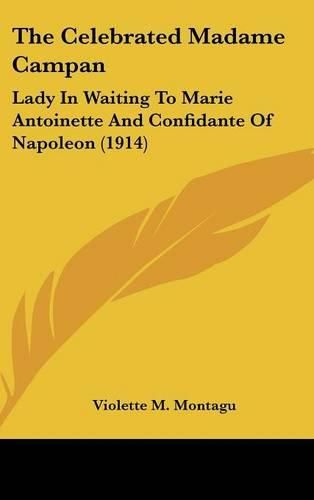 Cover image for The Celebrated Madame Campan: Lady in Waiting to Marie Antoinette and Confidante of Napoleon (1914)