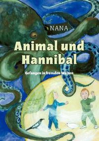 Cover image for Animal und Hannibal: Gefangen in fremden Welten