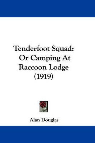 Cover image for Tenderfoot Squad: Or Camping at Raccoon Lodge (1919)