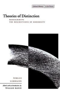 Cover image for Theories of Distinction: Redescribing the Descriptions of Modernity