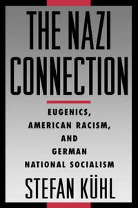 Cover image for The Nazi Connection: Eugenics, American Racism, and German National Socialism