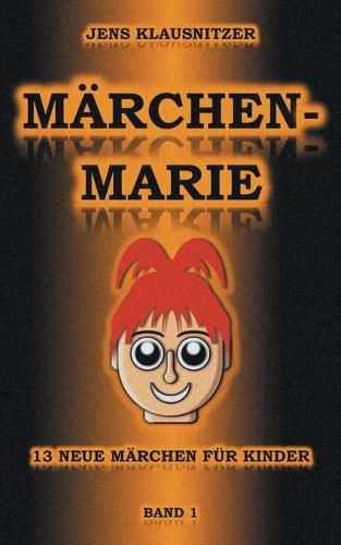 Cover image for Marchen-Marie: 13 neue Marchen fur Kinder - Band 1