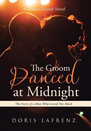 Cover image for The Groom Danced at Midnight: The Story of a Man Who Loved Too Much