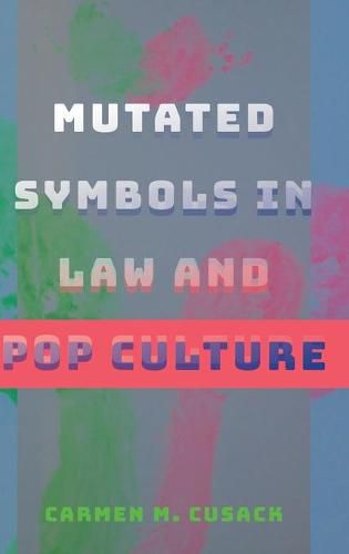 Cover image for Mutated Symbols in Law and Pop Culture