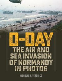 Cover image for D-Day: The Air and Sea Invasion of Normandy in Photos