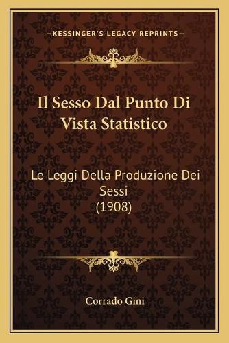 Cover image for Il Sesso Dal Punto Di Vista Statistico: Le Leggi Della Produzione Dei Sessi (1908)