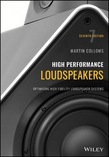 Cover image for High Performance Loudspeakers - Optimising High Fidelity Loudspeaker Systems, 7th Edition