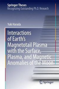 Cover image for Interactions of Earth's Magnetotail Plasma with the Surface, Plasma, and Magnetic Anomalies of the Moon