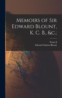 Cover image for Memoirs of Sir Edward Blount, K. C. B., &c.;