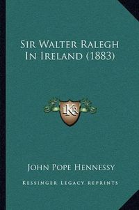 Cover image for Sir Walter Ralegh in Ireland (1883)