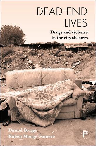 Dead-End Lives: Drugs and Violence in the City Shadows