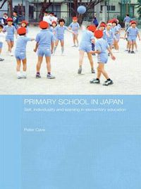 Cover image for Primary School in Japan: Self, Individuality and Learning in Elementary Education