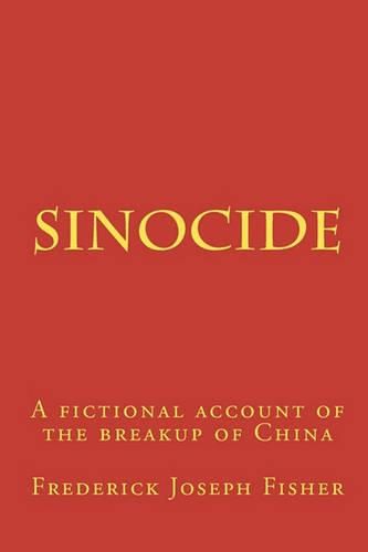 Sinocide: A fictional account of the breakup of China