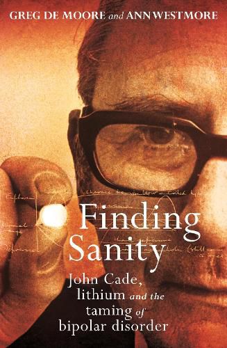 Cover image for Finding Sanity: John Cade, Lithium and the Taming of Bipolar