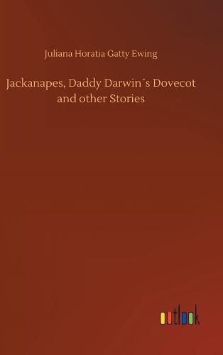 Cover image for Jackanapes, Daddy Darwins Dovecot and other Stories