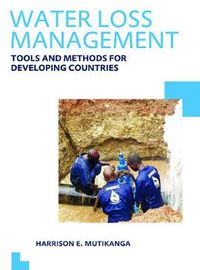 Cover image for Water Loss Management: Tools and Methods for Developing Countries: UNESCO-IHE PhD Thesis