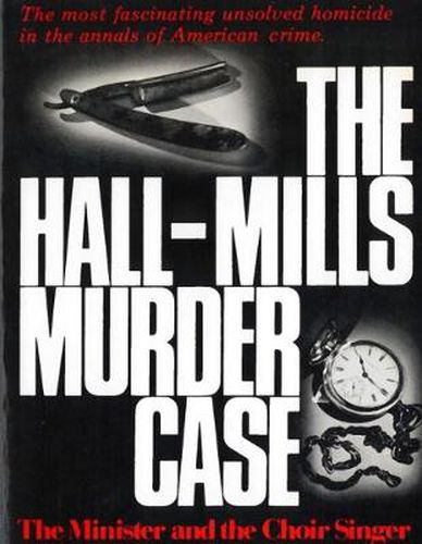 Cover image for The Hall-Mills Murder Case: The Minister and the Choir Singer