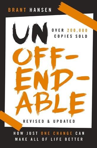 Cover image for Unoffendable: How Just One Change Can Make All of Life Better