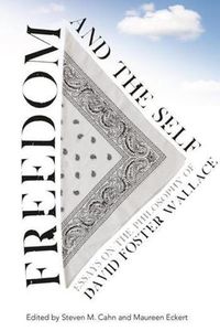 Cover image for Freedom and the Self: Essays on the Philosophy of David Foster Wallace