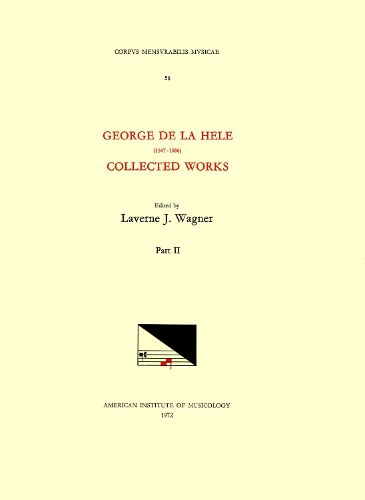 Cover image for CMM 56 George de la Hele (1547-1586), Collected Works, Edited by Lavern Wagner in 2 Volumes. Vol. II [missae, Motet, Chanson], Volume 56