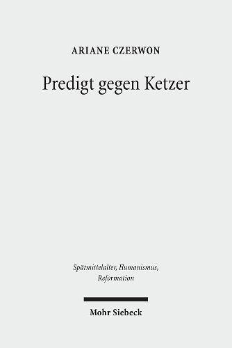 Predigt gegen Ketzer: Studien zu den lateinischen Sermones Bertholds von Regensburg