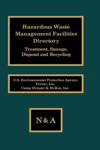 Hazardous Waste Management Facilities Directory: Treatment, Storage, Disposal and Recycling