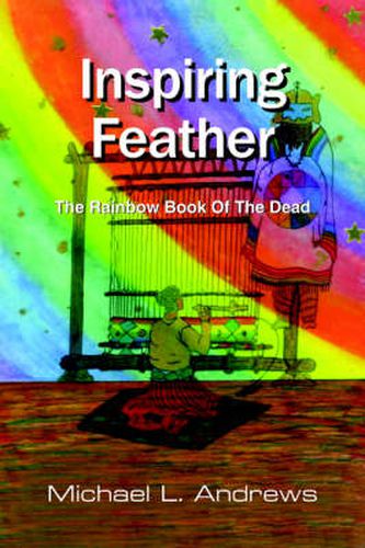 Cover image for Inspiring Feather: The Rainbow Book Of The Dead