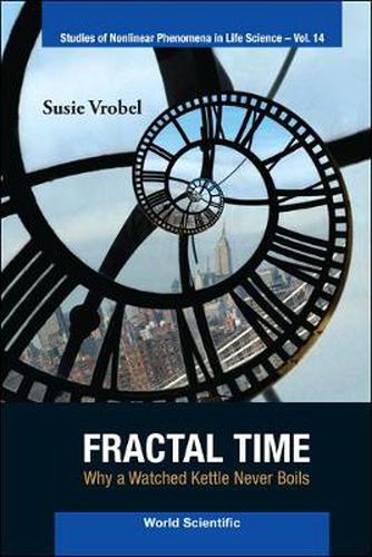 Cover image for Fractal Time: Why A Watched Kettle Never Boils