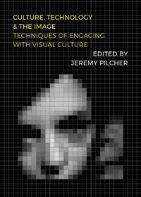 Cover image for Culture, Technology and the Image: Techniques of Engaging with Visual Culture