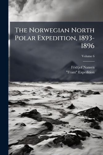 Cover image for The Norwegian North Polar Expedition, 1893-1896: Scientific Results