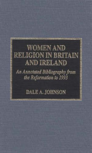 Women and Religion in Britain and Ireland: An Annotated Bibliography from the Reformation to 1993