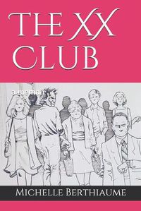 Cover image for The XX Club: a memoir