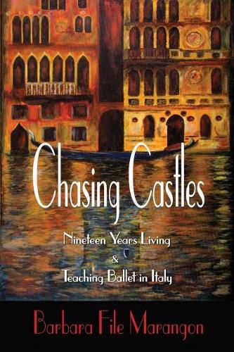 Cover image for Chasing Castles: Nineteen Years Living and Teaching Ballet in Italy