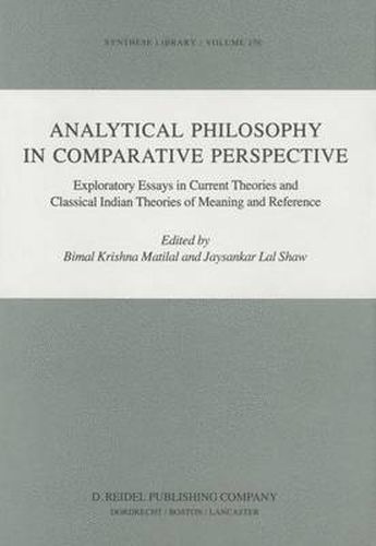 Cover image for Analytical Philosophy in Comparative Perspective: Exploratory Essays in Current Theories and Classical Indian Theories of Meaning and Reference